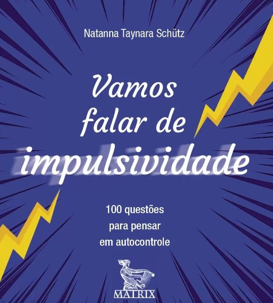 Impulsividade x autocontrole: como assumir as rédeas da vida?